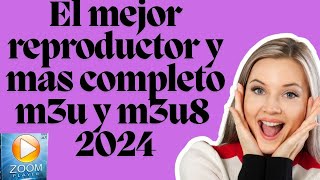 EL MEJOR Y MAS COMPLETO REPRODUCTOR M3U Y M3U8 2024 [upl. by Snahc]