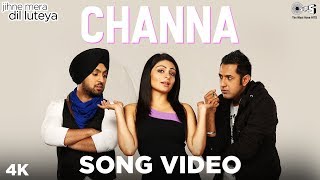 Channa Song Video Jihne Mera Dil Luteya  Gippy Grewal Neeru Bajwa amp Diljit Dosanjh [upl. by Enela]