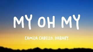 My Oh My  Camila Cabello DaBaby Lyrics Video 💶 [upl. by Catlaina]