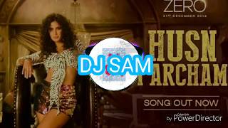 Husn parcham remix by DJ SAM 2018 [upl. by Thayne]