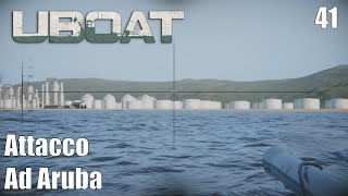 Attacchiamo la raffineria di Aruba  UBOAT Gioco completo Ep 41 Gameplay Ita [upl. by Chadburn908]