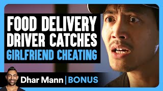 Food Delivery DRIVER CATCHES Girlfriend CHEATING  Dhar Mann Bonus [upl. by Aicened707]