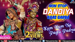 Non Stop Dandiya Raas Garba  Kum Kum Na Pagla Padya  Best Gujarati Dandiya amp Garba Songs Of 2018 [upl. by Kiraa845]