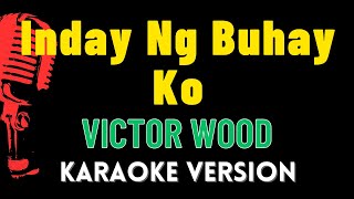 INDAY NG BUHAY KO  Victor Wood HD Karaoke Version [upl. by Herrmann]