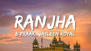 Ranjha Lyrics  Shershaah  Sidharth–Kiara  B Praak  Jasleen Royal  Romy  Anvita Dutt [upl. by Ku386]