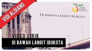 Vidi Aldiano  Di Bawah Langit Ibukota  Video Lirik [upl. by Winther]