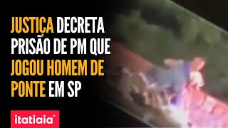 JUSTIÇA DECRETA PRISÃO DE PM QUE JOGOU HOMEM DE PONTE EM SP [upl. by Ahtikal]