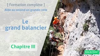 LE GRAND BALANCIER  Aide au second en grand voie  Ch3  Formation complète [upl. by Virendra138]