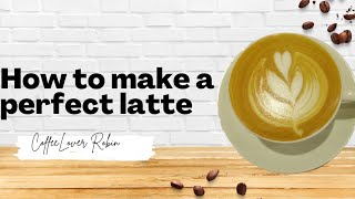 How To Make A Latteperfect coffeecafe latte [upl. by Aliber394]