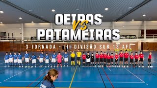 Oeiras vs Patameiras  3 Jornada  III Divisão Sub 13 AFL [upl. by Seadon]