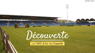 DÉCOUVERTE Le CHIO dAixlaChapelle [upl. by Kass]