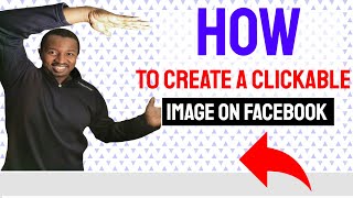 How To Create A Clickable Image On Facebook [upl. by Aihtnyc]