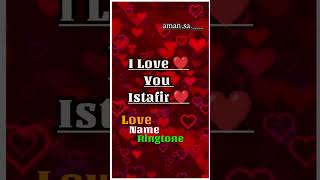 Istafir naam se ringtone Istafir naam ki ringtone Love you Istafir New hindi songs Old mashup aman [upl. by Salomie]