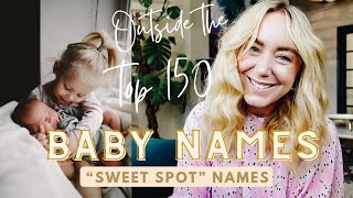 quotSweet Spotquot Baby Boy amp Girl Names outside the Top 150 that are perfectly placed for your little one [upl. by Zasuwa]