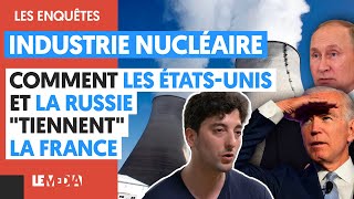 INDUSTRIE NUCLÉAIRE  COMMENT LES ÉTATSUNIS ET LA RUSSIE quotTIENNENTquot LA FRANCE [upl. by Gilmore213]