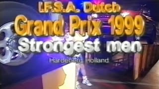 STRONGEST MAN GRAND PRIX OF THE NETHERLANDS 1999 [upl. by Pedrick371]