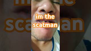 im the scatman funny [upl. by Naraj]