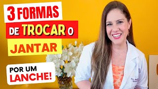 3 Formas de TROCAR O JANTAR por um LANCHE  Fáceis Gostosas Saudáveis e Baratas [upl. by Sharleen]