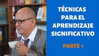 TECNICAS PARA EL APRENDIZAJE SIGNIFICATIVO PARTE I [upl. by Zzaj]