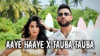 aaye haaye X tauba tauba  Karn Aujala  Mashup [upl. by Innavoij]