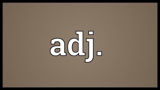 Adj Meaning [upl. by Lovering]