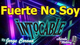 Karaoke Monterrey  Intocable  Fuerte No Soy [upl. by Oberstone157]