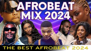 AFROBEAT MIXTAPE 2024  The Best and Latest Afrobeat Jams Of 2024 Ayra Starr Burna Boy CKay Rema [upl. by Bee]