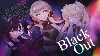 【OBSYDIA】 Black Out  Cover 【Ayane Pop x Reion x Rena Suzuno】 [upl. by Ahsram]