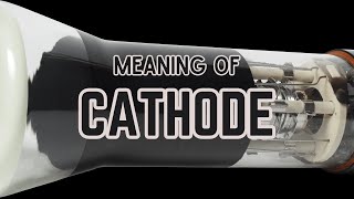 What is the meaning of Cathode [upl. by Rowland]