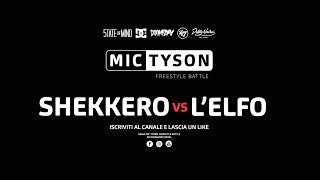 Mic Tyson  Freestyle Battle 2017  Shekkero VS LElfo LA FINALE [upl. by Wirth]