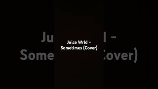 Juice Wrld  Sometimes Studio Sessions Cover juicewrldtribute cover [upl. by Vedi]