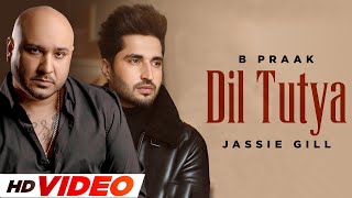 Dil Tutya HD Video  B Praak  Jassie Gill  Latest Punjabi Songs 2024  New Punjabi Songs 2024 [upl. by Aisha]