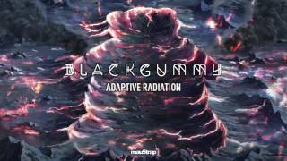 BlackGummy  Adaptive Radiation [upl. by Dutch]