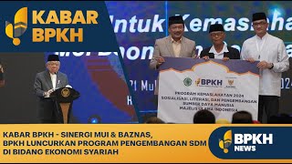 KABAR BPKH  Sinergi BPKH MUI amp BAZNAS Luncurkan Program Pengembangan SDM di Bidang Ekonomi Syariah [upl. by Joye]