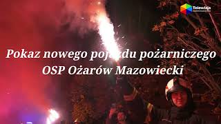 Pokaz nowego pojazdu pożarniczego OSP Ożarów Mazowiecki [upl. by Aysa14]