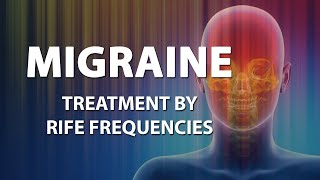 Migraine  RIFE Frequencies Treatment  Energy amp Quantum Medicine with Bioresonance [upl. by Raybourne]