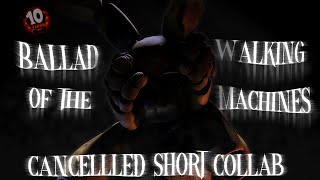 FNAFSFM quotBallad of the walking machinequot  CANCELLED Short Collab part [upl. by Galer]