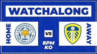 LEICESTER VS LEEDS LIVE WATCHALONG [upl. by Inaflahk635]