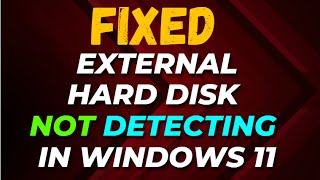 How to Fix External Hard Disk Not Detecting in Windows 11 [upl. by Polinski]