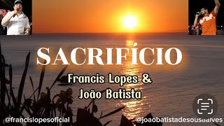 SACRIFÍCIO Lyrics Cover da música SACRIFICE do Elton John  Francis Lopes amp João Batista [upl. by Quirita]