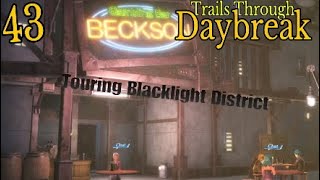 Trails Through Daybreak 43 Touring Blacklight District [upl. by Fannie]