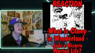 What is Clamp in Wonderland  JoJos Bizarre Married Life REACTION [upl. by Asir488]