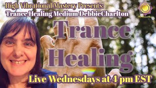 FREE Trance Healing Wednesday with Trance Medium Debbie Charlton [upl. by Eerak]