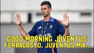 FERRAGOSTO JUVENTUS MIA NON TI CONOSCO  GOOD MORNING JUVENTUS [upl. by Naus]