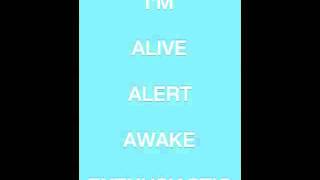 Im alive alert awake enthusiastic [upl. by Arleyne519]