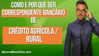 Como e porque ser correspondente bancário de crédito agrícola  crédito rural  crédito agronegócio [upl. by Mok]