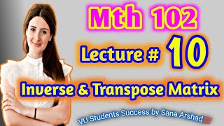 Mth 102 lecture 10Inverse amp Transpose of Matrix  MTH102 Short lecture Math Plus Stats [upl. by Allisurd]