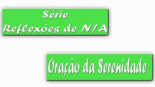 Série reflexões de NA  Oração da Serenidade [upl. by Hannahsohs87]