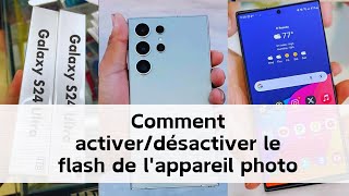 Comment activerdésactiver le flash de lappareil photo Samsung Galaxy S24 Ultra [upl. by Teragram]