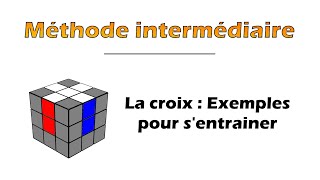 Exemples de résolution de Croix  Méthode intermédiaire 3x3 Fridrich simplifiée [upl. by Harmonie646]